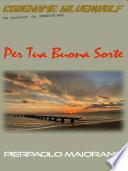 Per Tua Buona Sorte