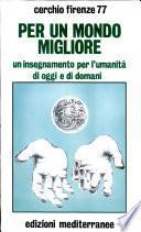 Per un mondo migliore. Un insegnamento per l'umanità di oggi e di domani. Con audiocassetta