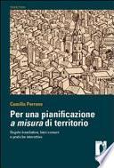 Per una pianificazione a misura di territorio regole insediative, benicomuni e pratiche interattive