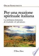 Per una reazione spirituale italiana. La militanza letteraria di Giuliotti «il salvatico». Ediz. illustrata