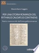 Per una storia romanza del Rythmus Caudatus Continens. Testi e manoscritti dell'area galloromanza