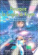 Percepire la griglia di Kryon. Miracoli e legge di attrazione. Come co-creare a partire dalla fonte