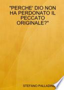 PERCHE' DIO NON HA PERDONATO IL PECCATO ORIGINALE?