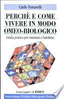 Perché e come vivere in modo omeo-biologico. Guida pratica per mamma e bambino