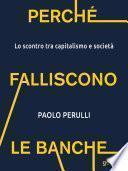 Perché falliscono le banche. Lo scontro tra capitalismo e società
