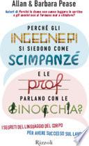 Perché gli ingegneri si siedono come gli scimpanzé e le prof parlano con le ginocchia