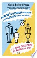 Perché gli uomini lasciano sempre alzata l'asse del water¿ E le donne occupano il bagno per ore?