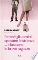 Perché gli uomini sposano le stronze... E lasciano le brave ragazze