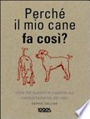Perché il mio cane fa così?