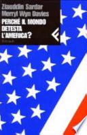 Perché il mondo detesta l'America?