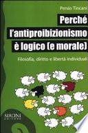 Perché l'antiproibizionismo è logico (e morale). Filosofia, diritto e libertà individuali