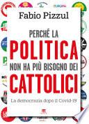 Perché la politica non ha più bisogno dei cattolici