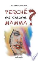 Perché mi chiami mamma?