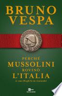 Perché Mussolini rovinò l'Italia