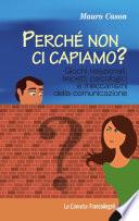 Perché non ci capiamo? Giochi relazionali, aspetti psicologici e meccanismi della comunicazione