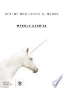 Perché non esiste il mondo