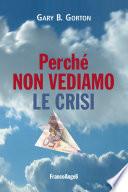 Perché non vediamo le crisi