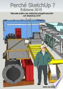 Perché SketchUp ? Edizione 2015