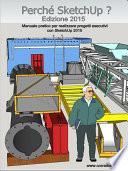 Perché SketchUp ? Edizione 2015 (PDF)