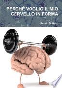 PERCHÉ VOGLIO IL MIO CERVELLO IN FORMA