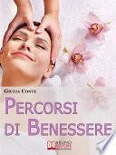 Percorsi di Benessere. Metodi e Rimedi Naturali per Ritrovare il Tuo Equilibrio Psico-Fisico. (Ebook Italiano - Anteprima Gratis)