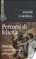 Percorsi di felicità. Mitologia e trasformazione personale