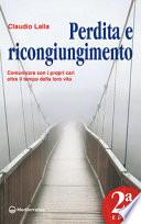 Perdita e ricongiungimento. Comunicare con i propri cari oltre il tempo della loro vita