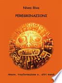Peregrinazioni - Amore, trasformazione e... altri mondi