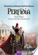 Perfidia. Roman origins. Aurelius alexander il predecessore