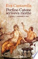 Perfino Catone scriveva ricette