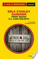 Perry Mason e il cane molesto (Classici del giallo)