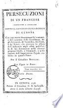 Persecuzioni di un francese costretto a litigare sotto il governo oligarchico di Genova con una esatta descrizione de'costumi e del carattere delle eccellenze, degli avvocati, de'causidici, dei frati e de'sbirri che avevano in allora dell'influenza negli affari pubblici. La di lui detenzione nelle diverse prigioni civili e nelle carceri dell'inquisizione papale stabilita in questo paese. Per il cittadino Bouillod. Con figure in rame