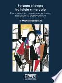 Persona e lavoro tra tutele e mercato. Per una nuova ontologia del lavoro nel discorso giuslavoristico