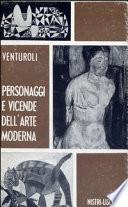Personaggi e vicende dell'arte moderna