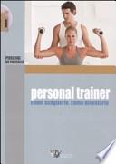 Personal trainer. Come sceglierlo, come diventarlo