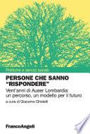 Persone che sanno rispondere. Vent'anni di Auser Lombardia: un percorso, un modello per il futuro