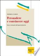 Persuadere e convincere oggi
