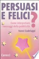 Persuasi e felici? Come interpretare i messaggi della pubblicità