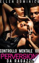 Perversioni da ragazzi -Controllo mentale 101-