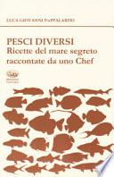 Pesci diversi. Ricette del mare segreto raccontate da uno chef