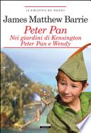 Peter Pan nei giardini di Kensington. Peter Pan e Wendy. Ediz. integrale