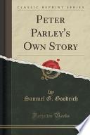 Peter Parley's Own Story (Classic Reprint)