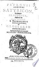 Petronii Arbitri Satyricon, eiusdem Fragmenta, illustrata hac nova editione I. Bourdelotii notis criticis, et glossario Petroniano. Repurgante singula, & accurante Rutgero Hermannide