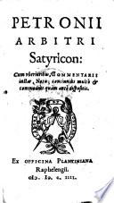 Petronij Arbitri Satyricon: cum vberioribus, Commentarii instar, Notu; concinniàs multò & commodiùs quàm antè dispositis