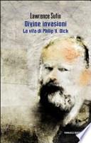 Philip K. Dick e le sue divine invasioni