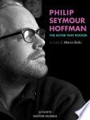 Philip Seymour Hoffman. The Actor That Rocked