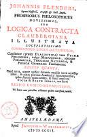 Phosphorus Philosophicus ... seu Logica contracta Claubergiana illustrata. Commentario. Logico-Metaphysico