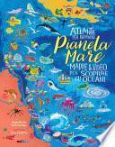Pianeta Mare. Mappe e video per scoprire gli oceani