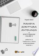 Pianeta Scrittura. Antologia di scritti 2008-2022 Volume IV Speciale Medicina, Arte e Benessere - Parte II