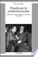 Pianificare la modernizzazione. Istituzioni e classe politica in Sardegna 1959-1969